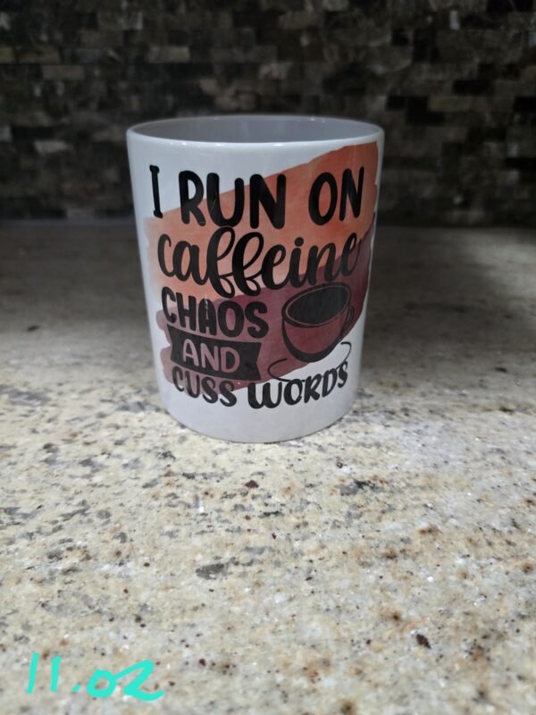 11 Oz Sublimated Coffee Cup - I run on Caffine