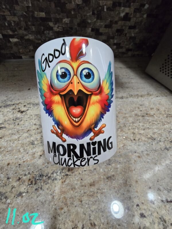 11 Oz Sublimated Coffee Cup - Good Morning Cluckers