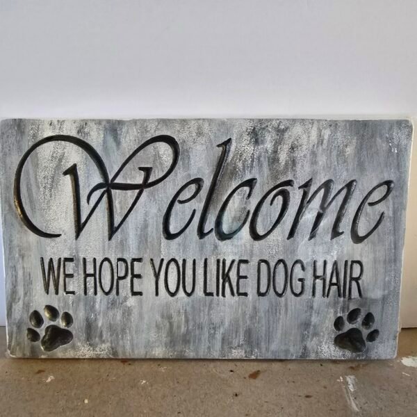 We hope you like dog hair Pet Sign